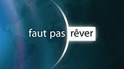 Faut pas rêver